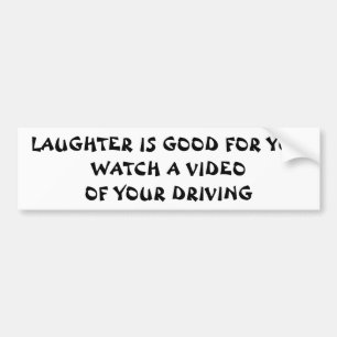 Laughter is Good, Watch Your Driving Bumper Sticker