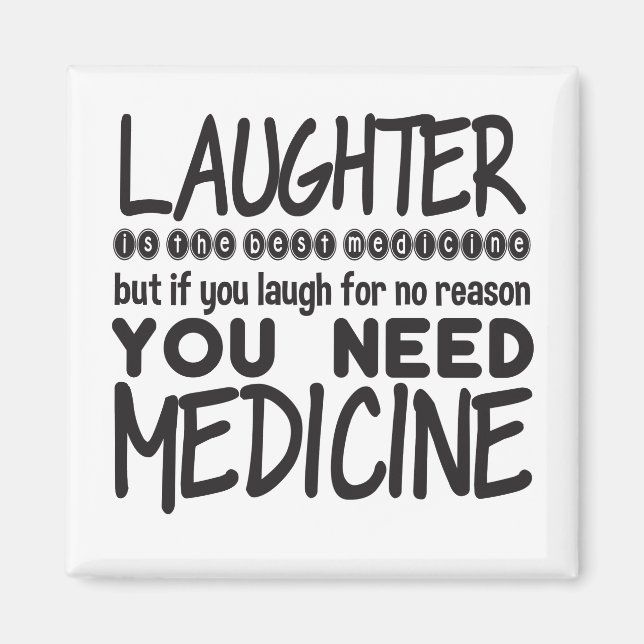 Laughter Is The Best Medicine But If You Laugh For Magnet (Front)