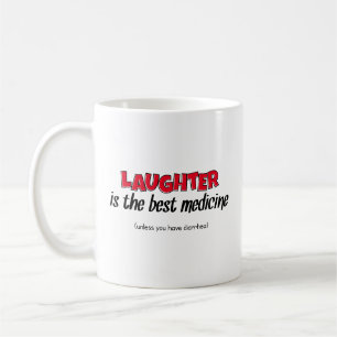 Laughter Is The Best Medicine Funny Proverb Coffee Mug