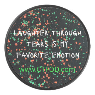 Laughter through tears- CTFOD- Hockey puck- Sports Puck