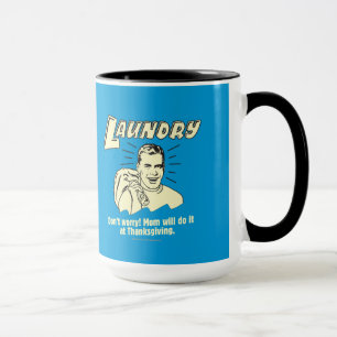 Laundry: Don't Worry Mum Thanksgiving Mug