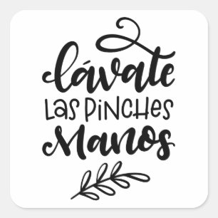 Lavate Las Pinches Manos, hand lettered design Square Sticker