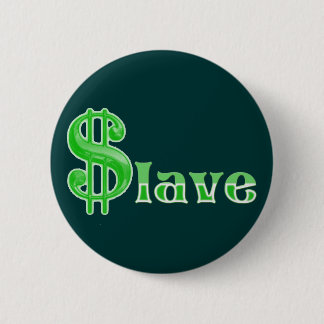 $lave - Money Slave 6 Cm Round Badge