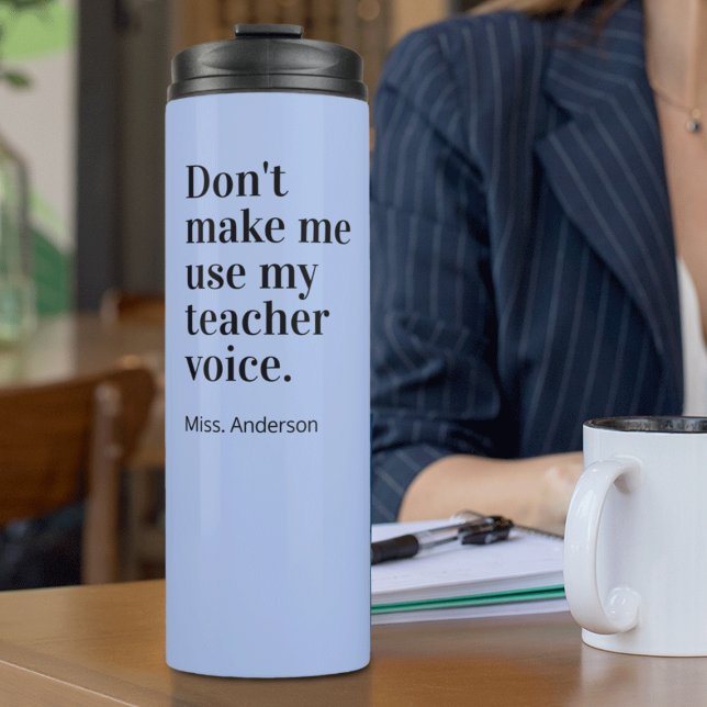 Lavender Blue Don't make me use my teacher voice Thermal Tumbler (Creator Uploaded)