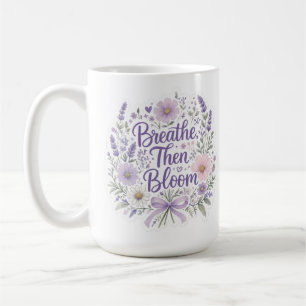 Lavender : Breathe, Then Bloom Coffee Mug