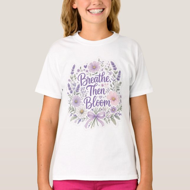 Lavender : Breathe, Then Bloom T-Shirt (Front)