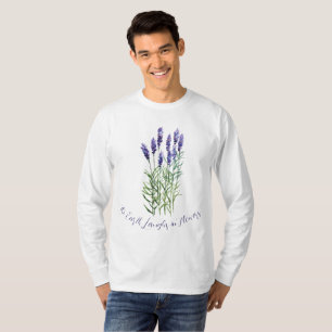 Lavender, The earth laughs in flowers T-Shirt