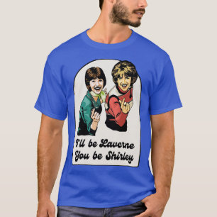 Laverne and Shirley 1 T-Shirt