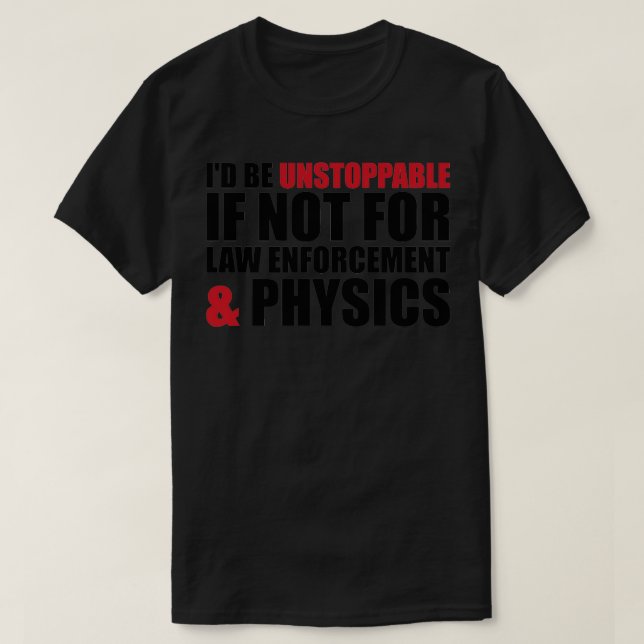 Law Enforcement and Physics T-Shirt (Design Front)