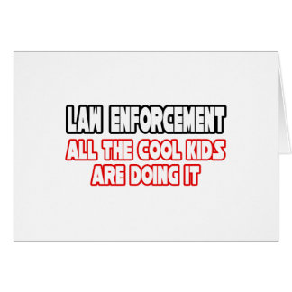 Law Enforcement...Cool Kids