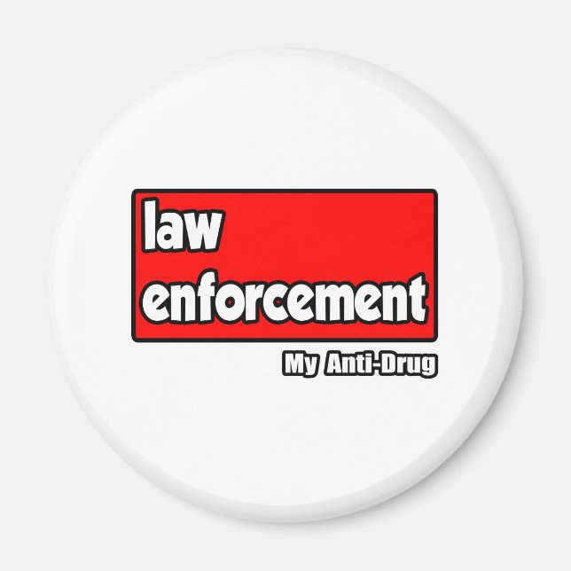 Law Enforcement...My Anti-Drug Magnet (Front)