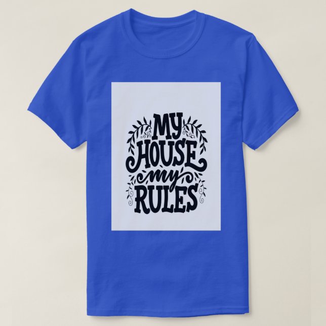 Law My House My Rules T-Shirt (Design Front)
