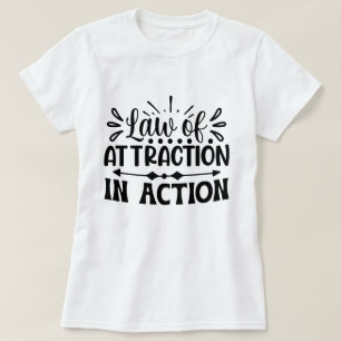 Law of Attraction In Action Motivational Custom T-Shirt