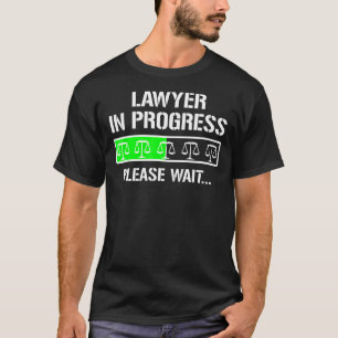 Law School Student Lawyer In Progress T-Shirt