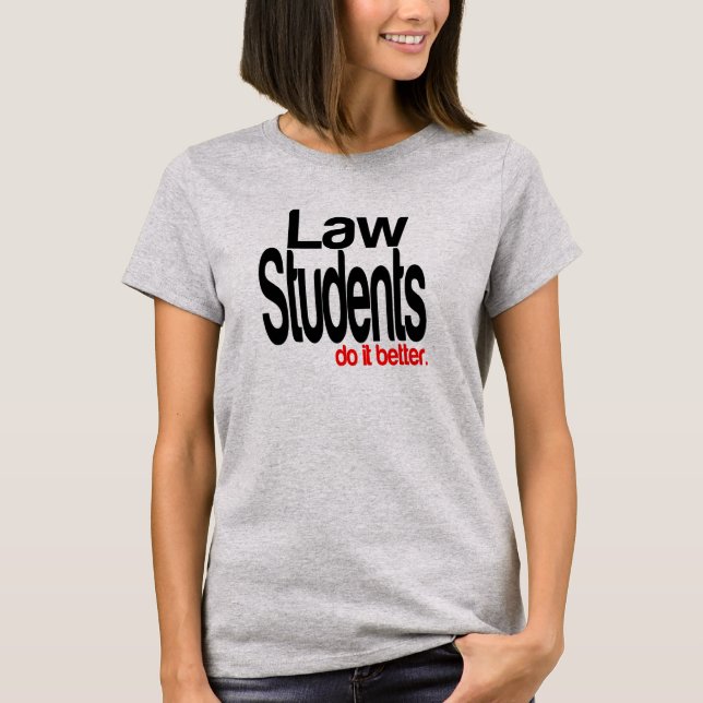 Law Students Do It Better Joke T-Shirt (Front)