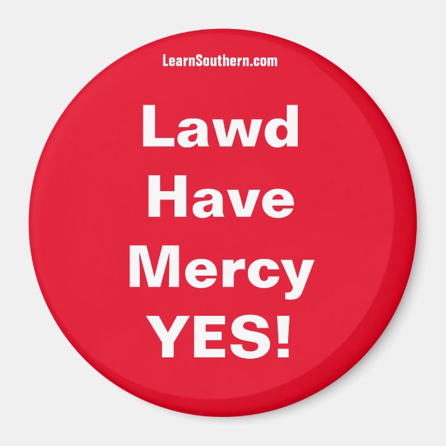 Lawd Have Mercy YES! magnet (Front)