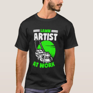 Lawn Artist At Work Lawn Care Lawn Mower Landscape T-Shirt