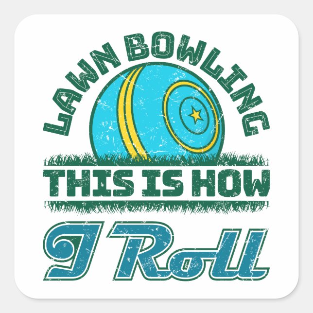 Lawn Bowling This Is How I Roll Square Sticker (Front)