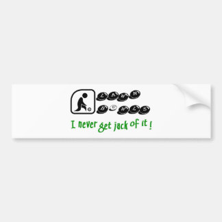 Lawn Bowls -I Never Get Jack Of It! Bumper Sticker