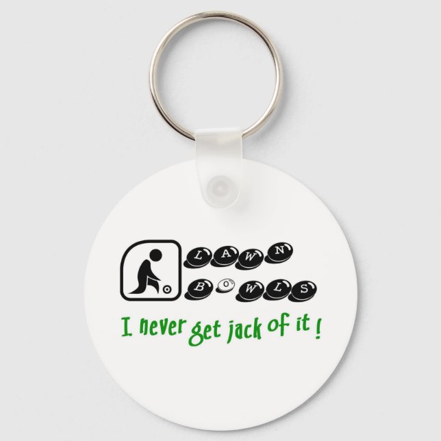 Lawn Bowls -I Never Get Jack Of It! Key Ring (Front)
