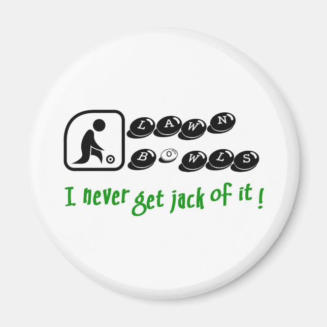 Lawn Bowls -I Never Get Jack Of It! Magnet (Front)