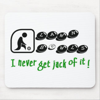 Lawn Bowls -I Never Get Jack Of It Mouse Mat