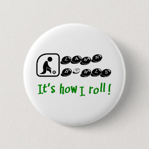 Lawn Bowls -It's How I Roll 6 Cm Round Badge