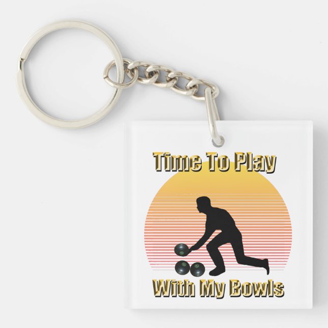 Lawn Bowls: Time To Play With My Bowls, Key Ring (Front)