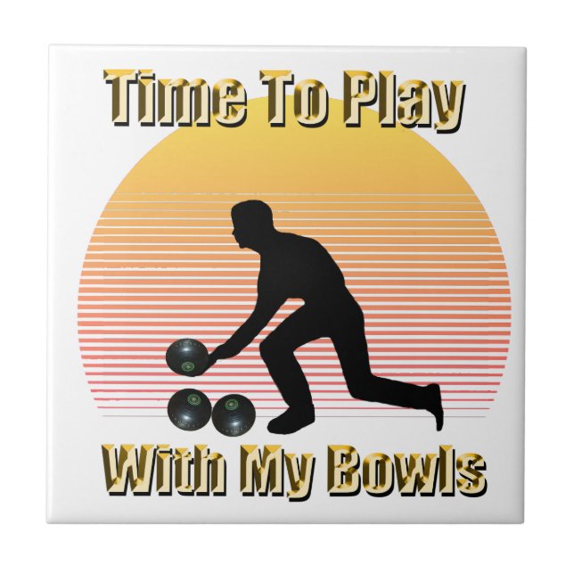 Lawn Bowls: Time To Play With My Bowls, Tile (Front)