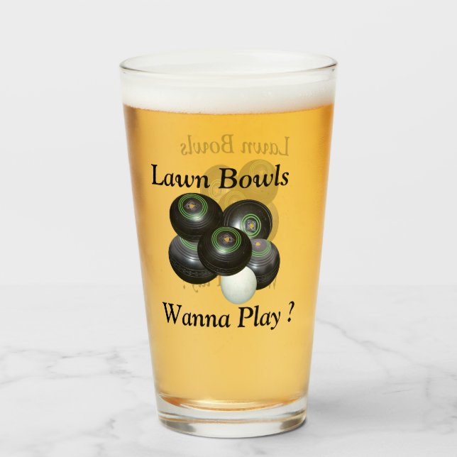 Lawn Bowls Wanna Play, Beer Glass (Back Filled)