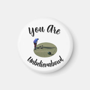 Lawn Bowls: You Are Unbelievabowl Magnet