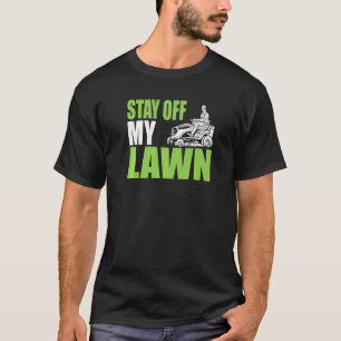 Lawn Care Taker Stay Off My Lawn Mower T-Shirt