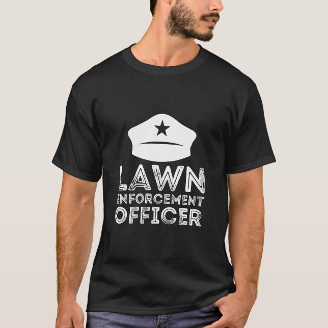 Lawn Enforcement Officer Funny For Lawn Mowers T-Shirt (Front)