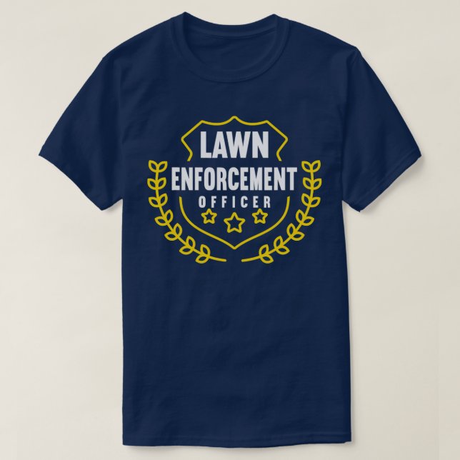 Lawn Enforcement Officer Funny  T-Shirt (Design Front)
