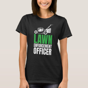 Lawn Enforcement Officer Grass Cutter Lawn Mower T-Shirt