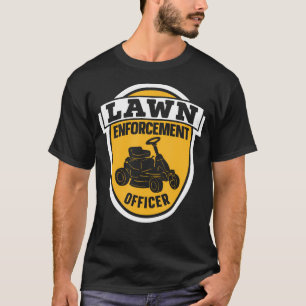 Lawn Enforcement Officer Grass Mower Mow Cut Lawn T-Shirt