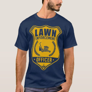 Lawn Enforcement Officer Shirt  Gardening Lawn