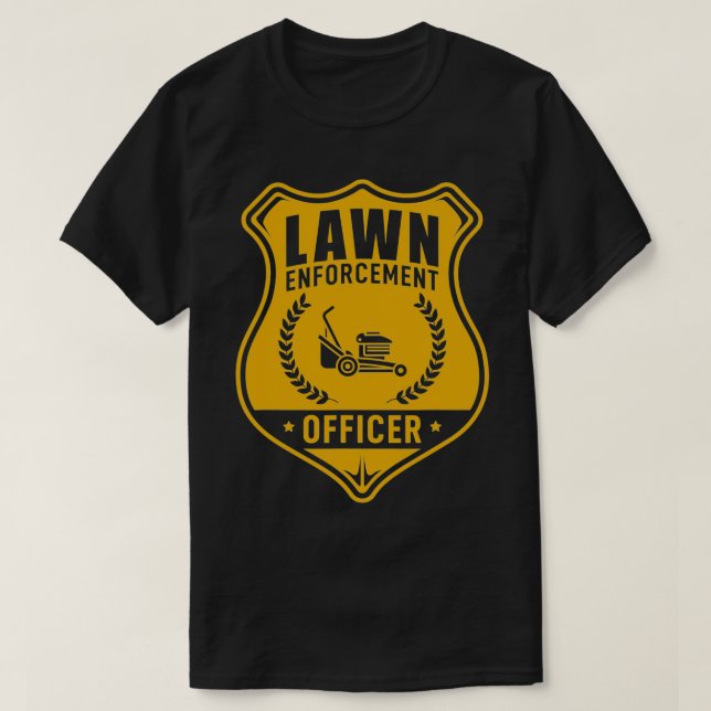 Lawn Enforcement Officer Shirt Gardening Lawn Mowe (Design Front)