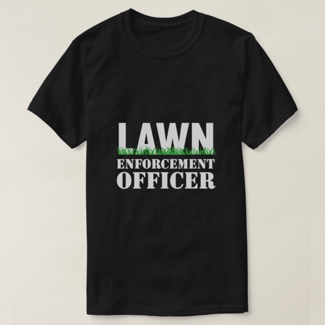 Lawn Enforcement Officer  T-Shirt (Design Front)