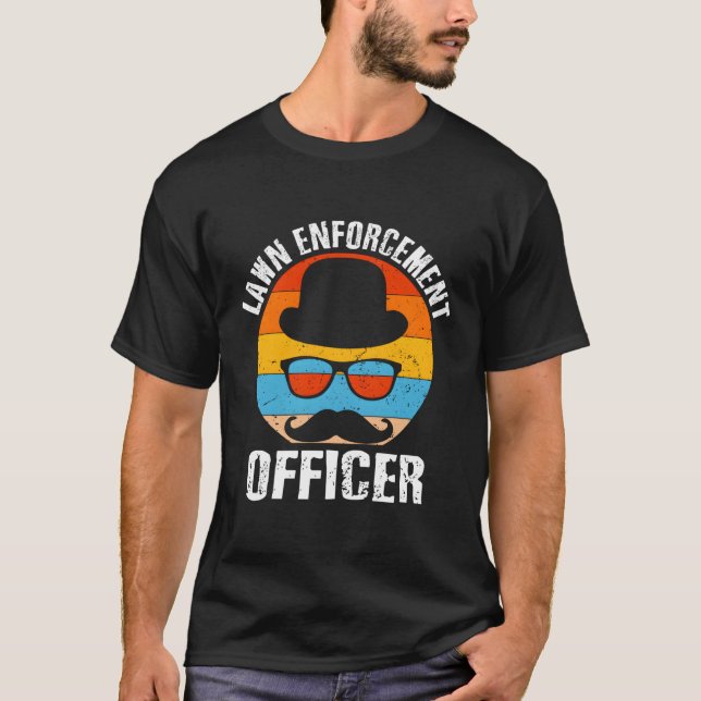 Lawn Enforcet Officer Hobby Backyard Pastime Patio T-Shirt (Front)