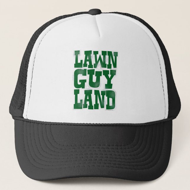 Lawn Guy Land Funny Slogan  Trucker Hat (Front)