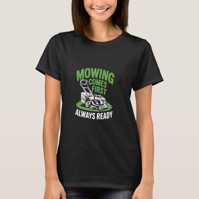 Lawn Mower Funny Landscaper Priority Grass Cutting T-Shirt (Front)