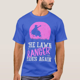Lawn Mower Gift - The Lawn Ranger Rides Again T-Shirt