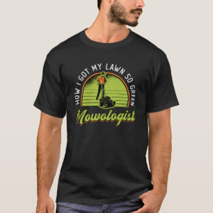 Lawn Mower How I Got My Lawn Mowologist Mowing T-Shirt