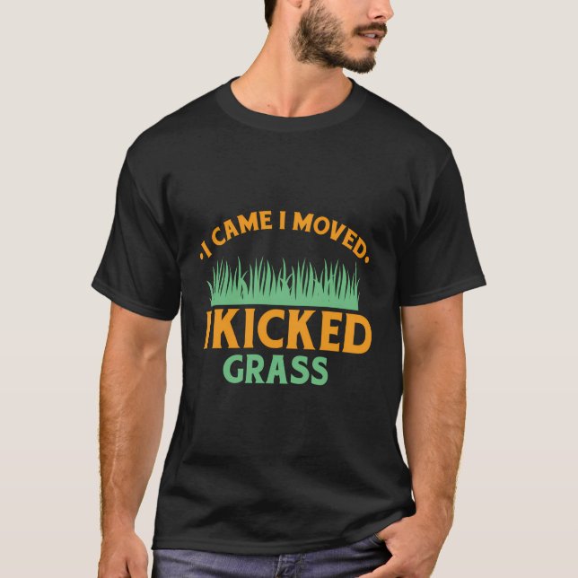 Lawn Mower I Came I Mowed I Kicked For A Gardener  T-Shirt (Front)