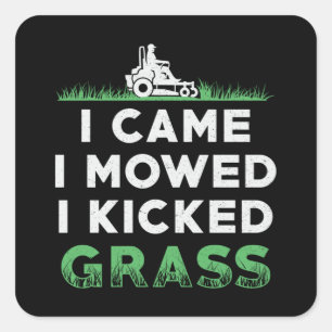 Lawn Mower I Came I Mowed I Kicked Grass Mowing Square Sticker