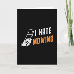 Lawn Mower I Hate Mowing Gardening Lawn Mowing Card