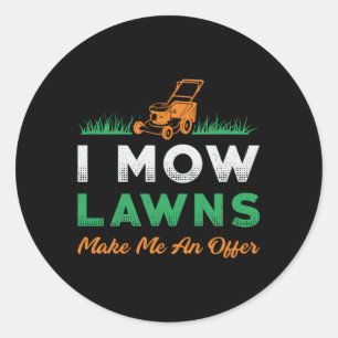 Lawn Mower I Mow Lawns Gardener Garden Lawn Mowing Classic Round Sticker