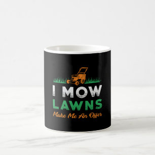 Lawn Mower I Mow Lawns Gardener Garden Lawn Mowing Coffee Mug