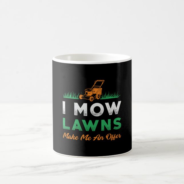 Lawn Mower I Mow Lawns Gardener Garden Lawn Mowing Coffee Mug (Center)
